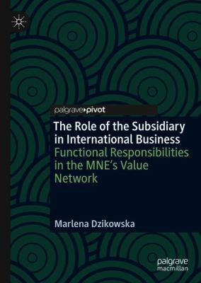 The Role of the Subsidiary in International Business : Functional Responsibilities in the MNE's Value Network
