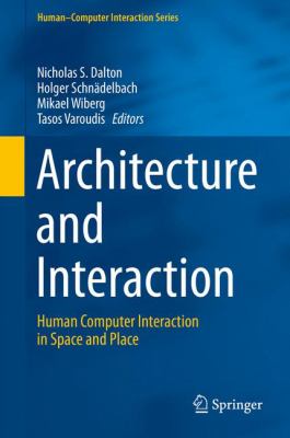 Architecture and Interaction : Human Computer Interaction in Space and Place
