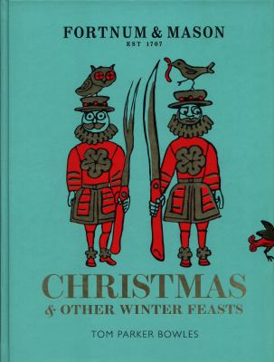 Fortnum and Mason: Christmas and Other Winter Feasts