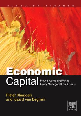 Economic Capital : How It Works, and What Every Manager Needs to Know