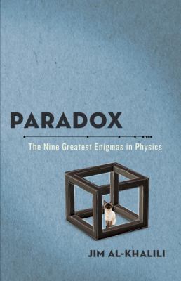 Paradox : The Nine Greatest Enigmas in Physics