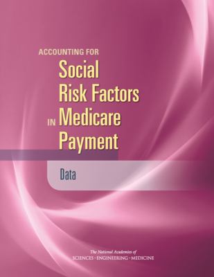 Accounting for Social Risk Factors in Medicare Payment : Data