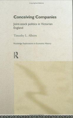 Conceiving Companies : Joint Stock Politics in Victorian England