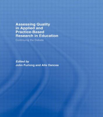 Assessing Quality in Applied and Practice-Based Research in Education : Continuing the Debate