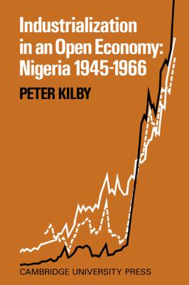 Industrialization in an Open Economy : Nigeria 1945-1966