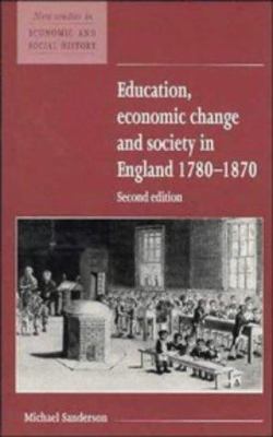 Education, Economic Change and Society in England, 1780-1870