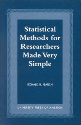 Statistical Methods for Researchers Made Very Simple