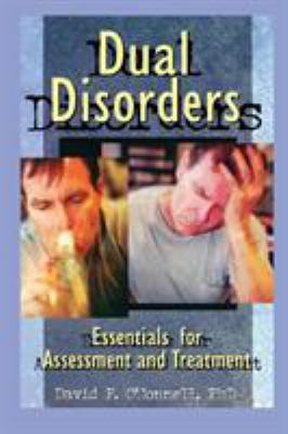 Dual Disorders : Essentials for Assessment and Treatment
