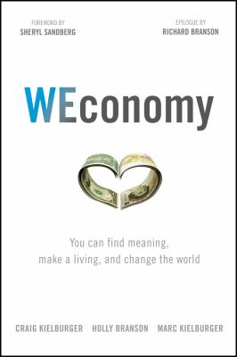 WEconomy : You Can Find Meaning, Make a Living, and Change the World