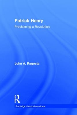 Patrick Henry : Proclaiming a Revolution