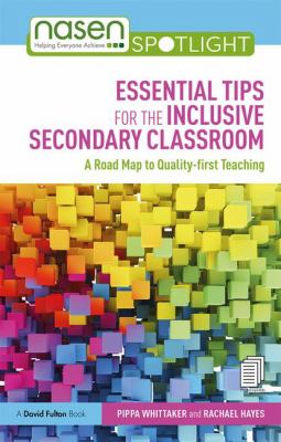 Essential Tips for the Inclusive Secondary Classroom : A Road Map to Quality-First Teaching
