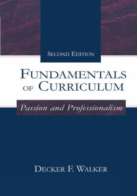 Fundamentals of Curriculum : Passion and Professionalism