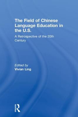 The Field of Chinese Language Education in the U. S. : A Retrospective of the 20th Century