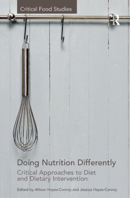 Doing Nutrition Differently : Critical Approaches to Diet and Dietary Intervention