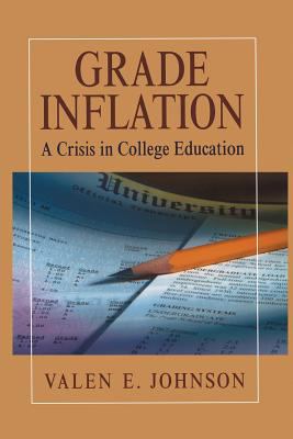 Grade Inflation : A Crisis in College Education