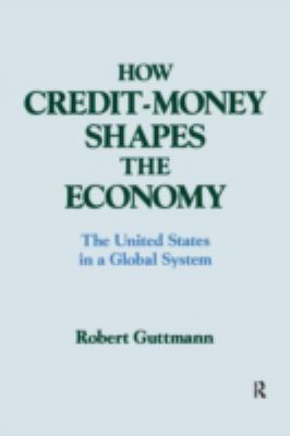 How Credit-Money Shapes the Economy: the United States in a Global System : The United States in a Global System