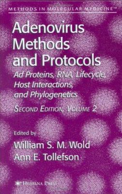 Adenovirus Methods and Protocols Vol. 2 : Ad Proteins and RNA, Lifecycle and Host Interactions, and Phyologenetics
