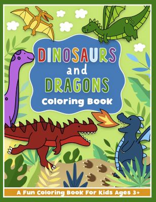Dinosaurs and Dragons Coloring and Workbook : Animal Activity Book for Preschool Boys and Girls Toddlers and Kids Ages 3-5