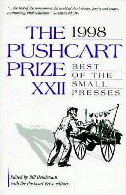 The Pushcart Prize XXII : Best of the Small Presses 1998 Edition