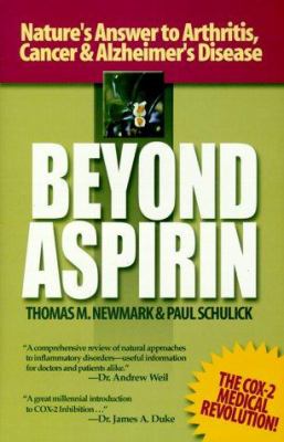Beyond Aspirin : Nature's Answer to Arthritis, Cancer and Alzheimer's Disease