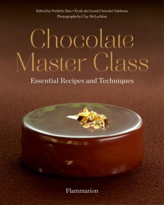 Chocolate Master Class : Essential Recipes and Techniques