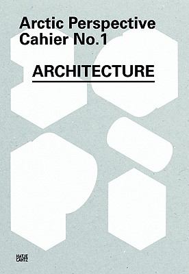 Arctic Perspective Cahier No. 1 : Architecture