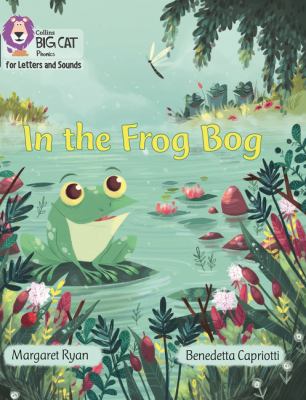 Collins Big Cat Phonics for Letters and Sounds - in the Frog Bog: Band 03/Yellow