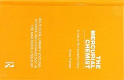 The Mercurial Chemist : A Life of Sir Humphry Davy