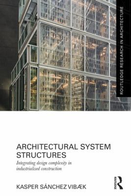 Architectural System Structures : Integrating Design Complexity in Industrialised Construction