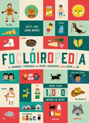 Foclóiropedia : A Journey Through the Irish Language from Arán to Zú
