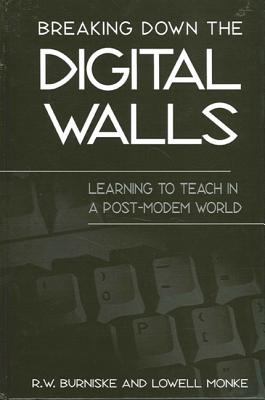 Breaking down the Digital Walls : Learning to Teach in a Post-Modem World
