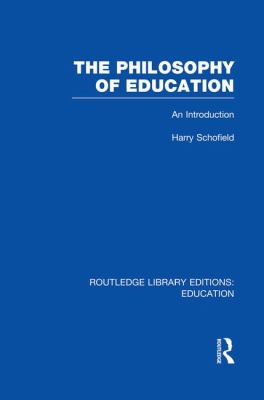 The Philosophy of Education (RLE Edu K) : An Introduction