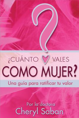 żCuánto Vales Como Mujer? : Una Guia para Ratificar Tu Valor