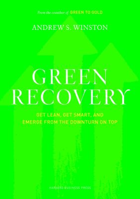 Green Recovery : Get Lean, Get Smart, and Emerge from the Downturn on Top
