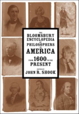 The Bloomsbury Encyclopedia of Philosophers in America : From 1600 to the Present