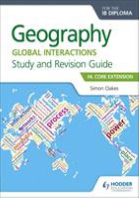 Geography for the IB Diploma Study and Revision Guide HL Core : HL Core Extension