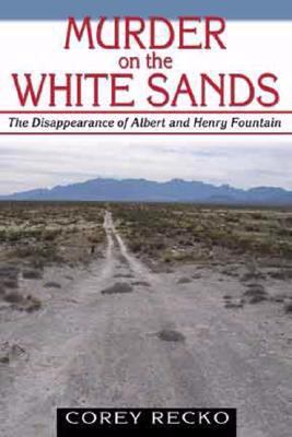 Murder on the White Sands : The Disappearance of Albert and Henry Fountain