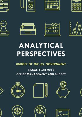 Analytical Perspectives : Budget of the U. S. Government Fiscal Year 2018