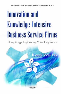 Innovation and Knowledge-Intensive Business Firms : Hong Kong's Engineering Consulting Sector