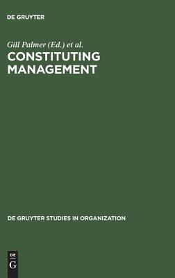 Constituting Management : Markets, Meanings, and Identities