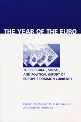 The Year of the Euro : The Cultural, Social, and Political Import of Europe's Common Currency