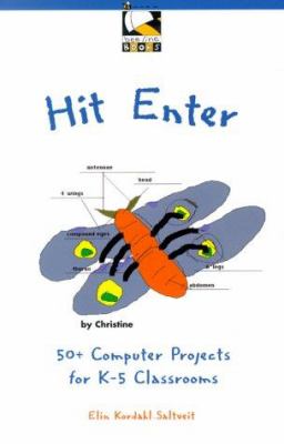 Hit Enter : More Than 50 Computer Projects for K-5 Classrooms
