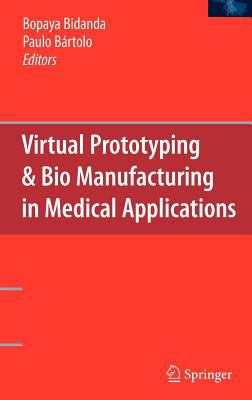 Virtual Prototyping and Bio Manufacturing in Medical Applications