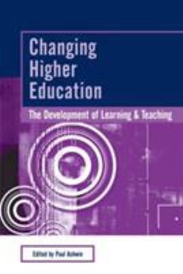 Changing Higher Education : The Development of Learning and Teaching