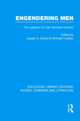 Engendering Men Vol. 3 : The Question of Male Feminist Criticism