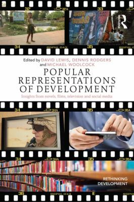 Popular Representations of Development : Insights from Novels, Films, Television and Social Media