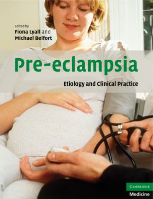 Pre-Eclampsia : Etiology and Clinical Practice