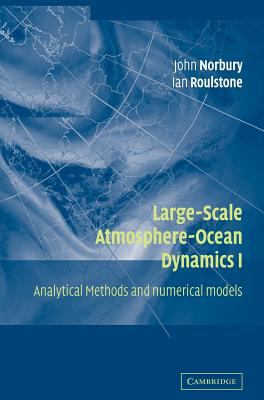 Large-Scale Atmosphere-Ocean Dynamics Vol. 1 : Analytical Methods and Numerical Models