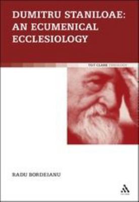 Dumitru Staniloae: an Ecumenical Ecclesiology