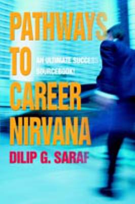 Pathways to Career Nirvana : An Ultimate Success Sourcebook!